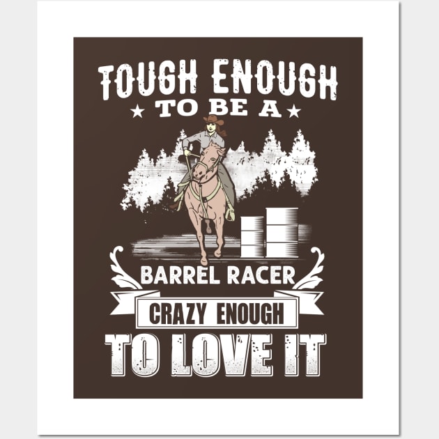 Tough Enough To Be A Barrel Racer Wall Art by jonetressie